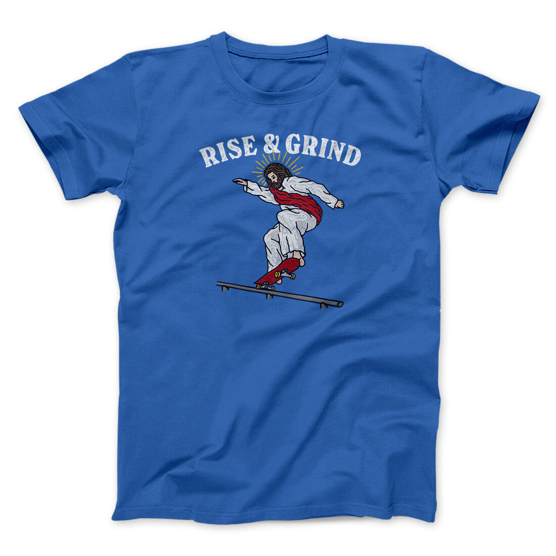 Rise And Grind Men/Unisex T-Shirt | Funny Shirt from Famous In Real Life