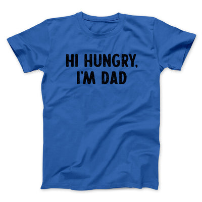 Hi Hungry I'm Dad Men/Unisex T-Shirt Royal | Funny Shirt from Famous In Real Life
