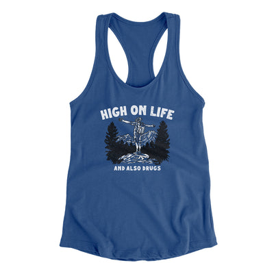 High On Life And Also Drugs Women's Racerback Tank Royal | Funny Shirt from Famous In Real Life