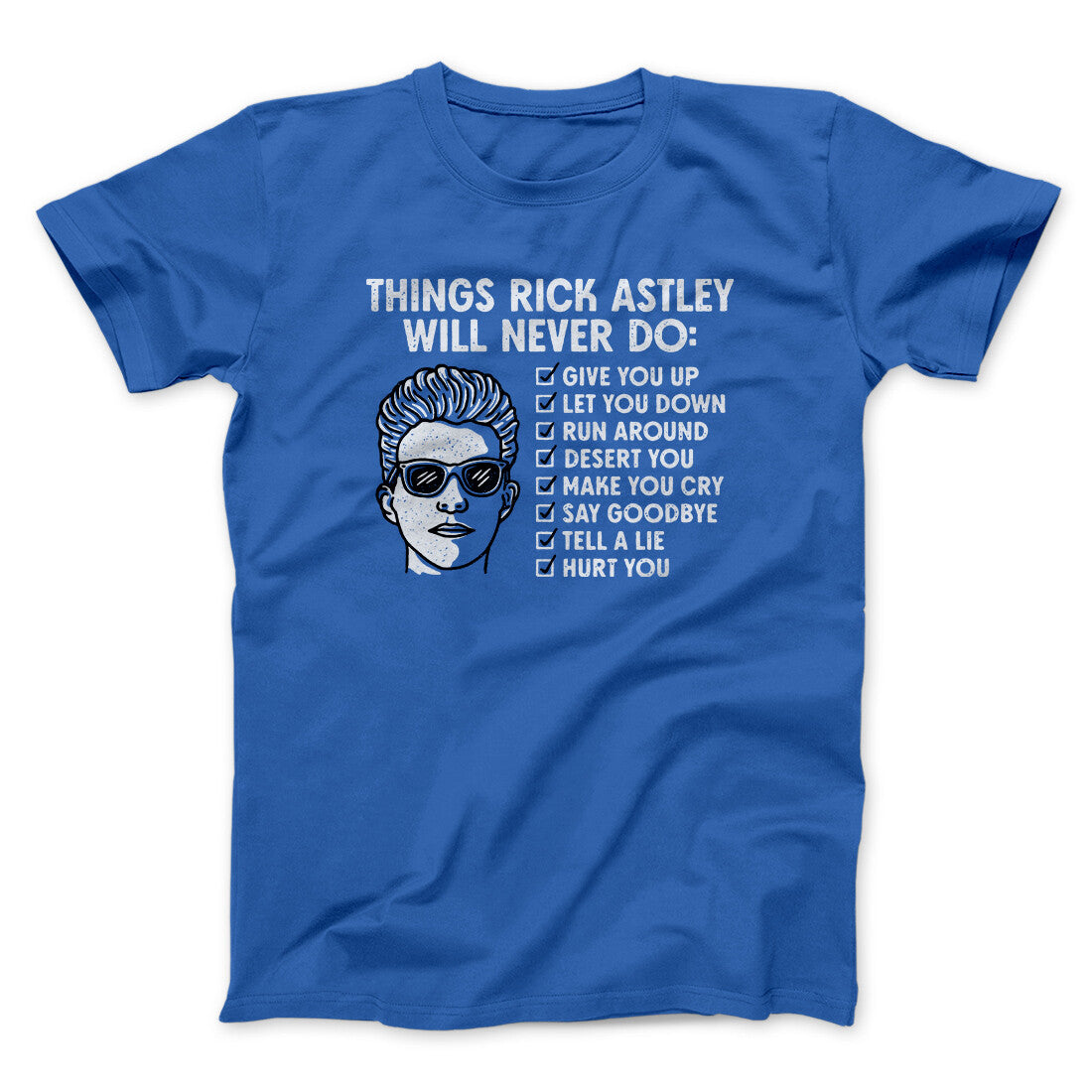 Things Rick Astley Would Never Do Men/Unisex T-Shirt | Funny Shirt from Famous In Real Life
