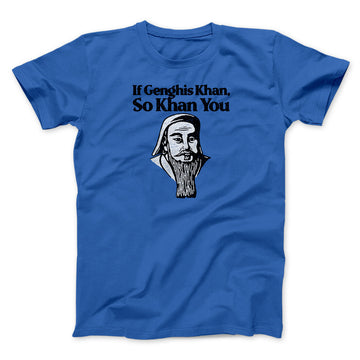 If Genghis Khan So Khan You Men/Unisex T-Shirt Royal | Funny Shirt from Famous In Real Life