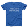 We The People Are Here To Party Men/Unisex T-Shirt Royal | Funny Shirt from Famous In Real Life