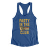 Party In The Club Women's Racerback Tank Royal | Funny Shirt from Famous In Real Life