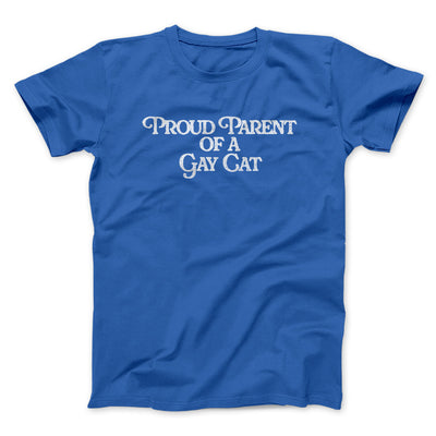 Proud Parent Of A Gay Cat Men/Unisex T-Shirt Royal | Funny Shirt from Famous In Real Life