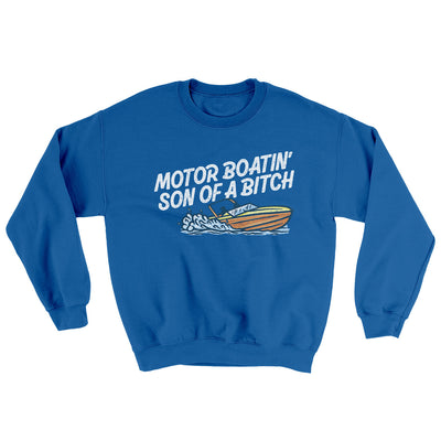 Motor Boatin’ Son Of A Bitch Ugly Sweater Royal | Funny Shirt from Famous In Real Life