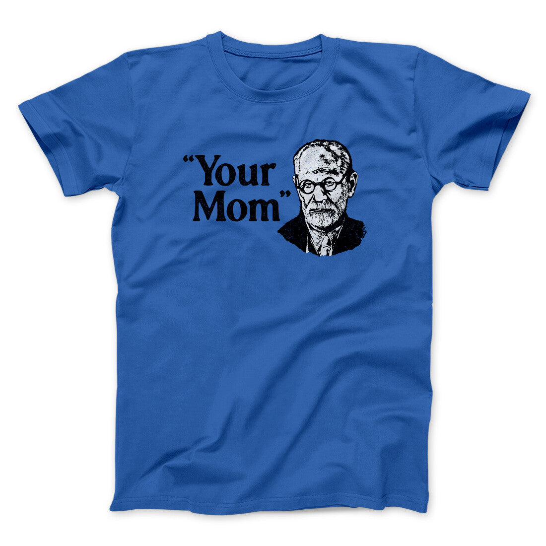 Your Mom - Freud Men/Unisex T-Shirt Royal | Funny Shirt from Famous In Real Life