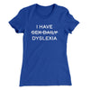 I Have Sex Daily Dyslexia Women's T-Shirt Royal | Funny Shirt from Famous In Real Life