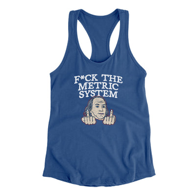 F*Ck The Metric System Women's Racerback Tank Royal | Funny Shirt from Famous In Real Life