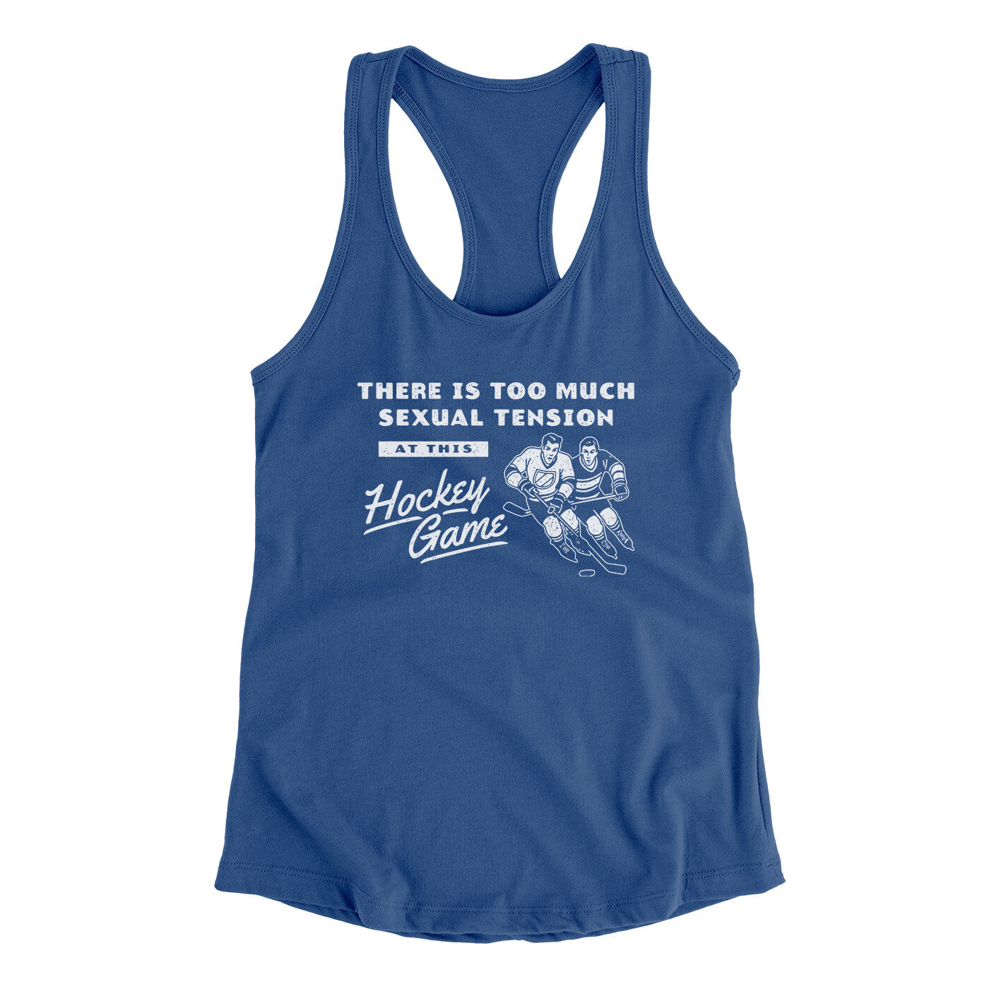 There Is Too Much Sexual Tension At This Hockey Game Women's Racerback Tank Royal | Funny Shirt from Famous In Real Life