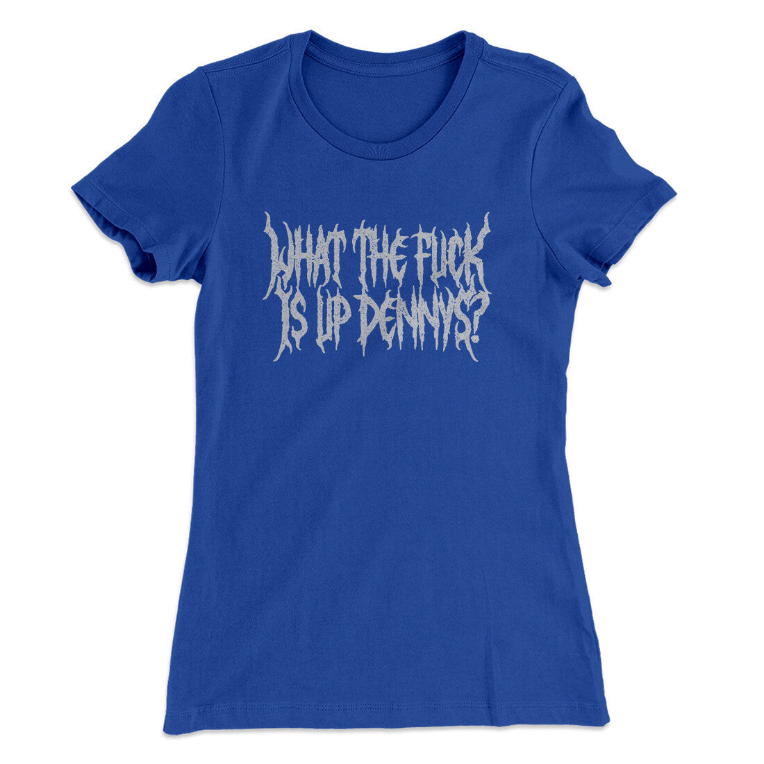 What The Fuck Is Up Dennys Women's T-Shirt | Funny Shirt from Famous In Real Life