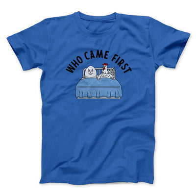 Who Came First Men/Unisex T-Shirt Royal | Funny Shirt from Famous In Real Life