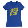 Cool Cool No Doubt No Doubt Women's T-Shirt Royal | Funny Shirt from Famous In Real Life