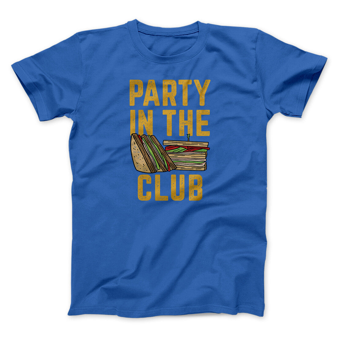 Party In The Club Men/Unisex T-Shirt Royal | Funny Shirt from Famous In Real Life