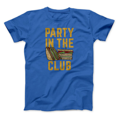 Party In The Club Men/Unisex T-Shirt Royal | Funny Shirt from Famous In Real Life