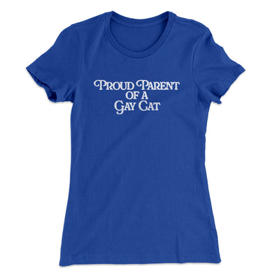 Proud Parent Of A Gay Cat Women's T-Shirt Royal | Funny Shirt from Famous In Real Life