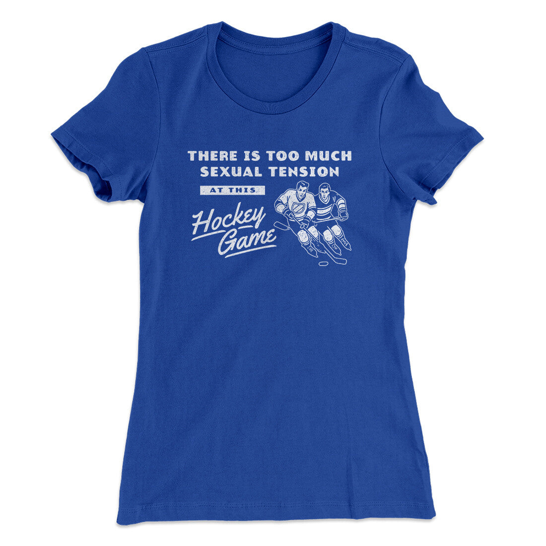 There Is Too Much Sexual Tension At This Hockey Game Women's T-Shirt Royal | Funny Shirt from Famous In Real Life