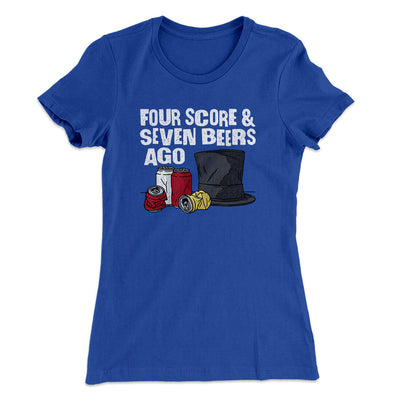 Four Score And Seven Beers Ago Women's T-Shirt Royal | Funny Shirt from Famous In Real Life