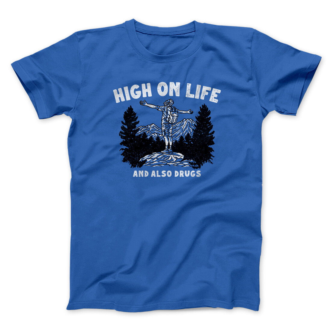 High On Life And Also Drugs Men/Unisex T-Shirt | Funny Shirt from Famous In Real Life