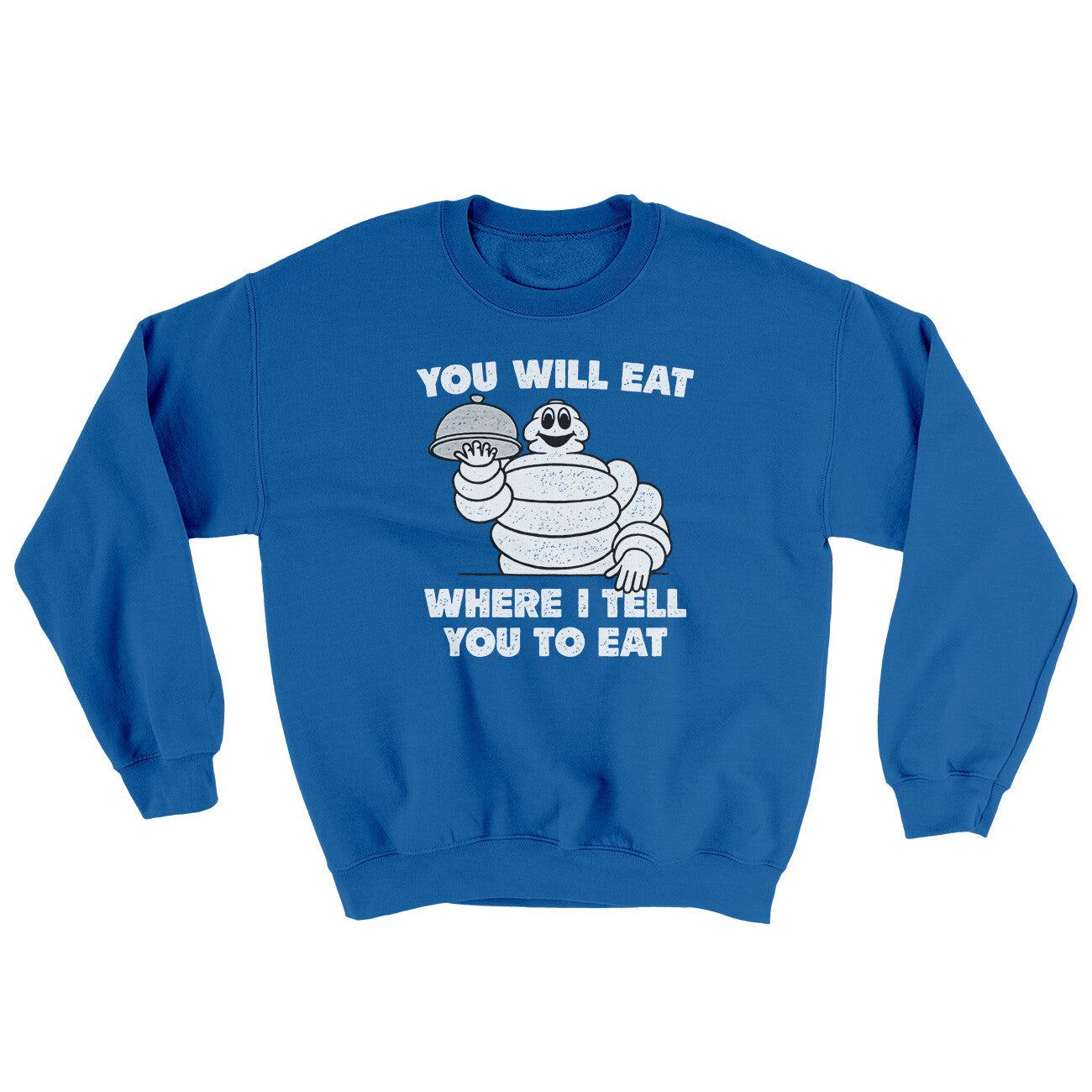 You Will Eat Where I Tell You To Eat Ugly Sweater Royal | Funny Shirt from Famous In Real Life