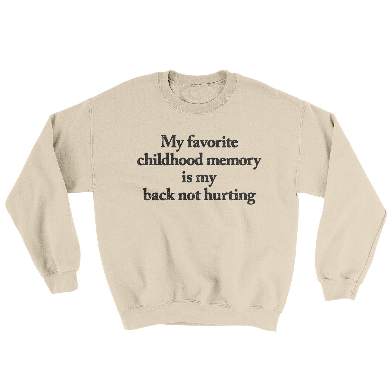 My Favorite Childhood Memory Is My Back Not Hurting Ugly Sweater | Funny Shirt from Famous In Real Life