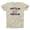 That’ll Do Pig That’ll Do Men/Unisex T-Shirt Sand | Funny Shirt from Famous In Real Life