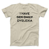 I Have Sex Daily Dyslexia Men/Unisex T-Shirt Sand | Funny Shirt from Famous In Real Life