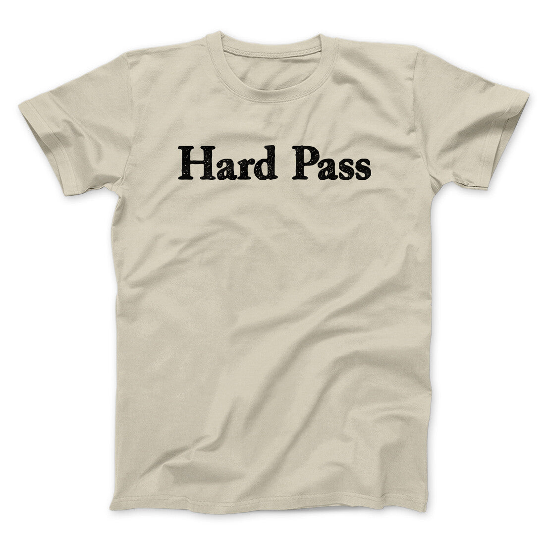 Hard Pass Men/Unisex T-Shirt | Funny Shirt from Famous In Real Life