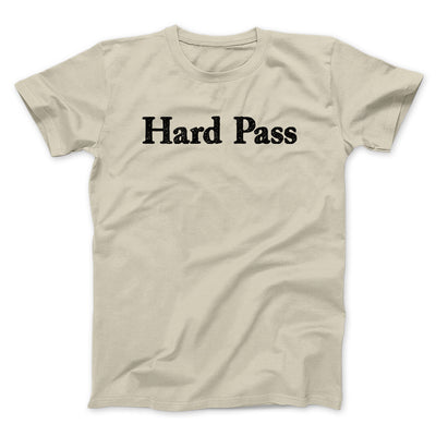Hard Pass Men/Unisex T-Shirt Sand | Funny Shirt from Famous In Real Life