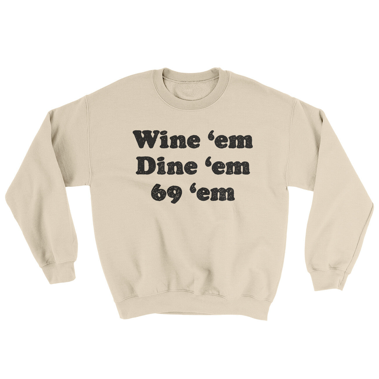 Wine ‘Em Dine ‘Em 69 ‘Em Ugly Sweater Sand | Funny Shirt from Famous In Real Life