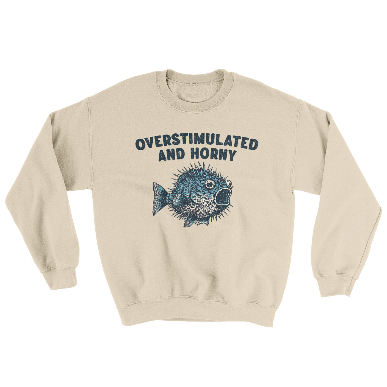 Overstimulated And Horny Ugly Sweater Sand | Funny Shirt from Famous In Real Life