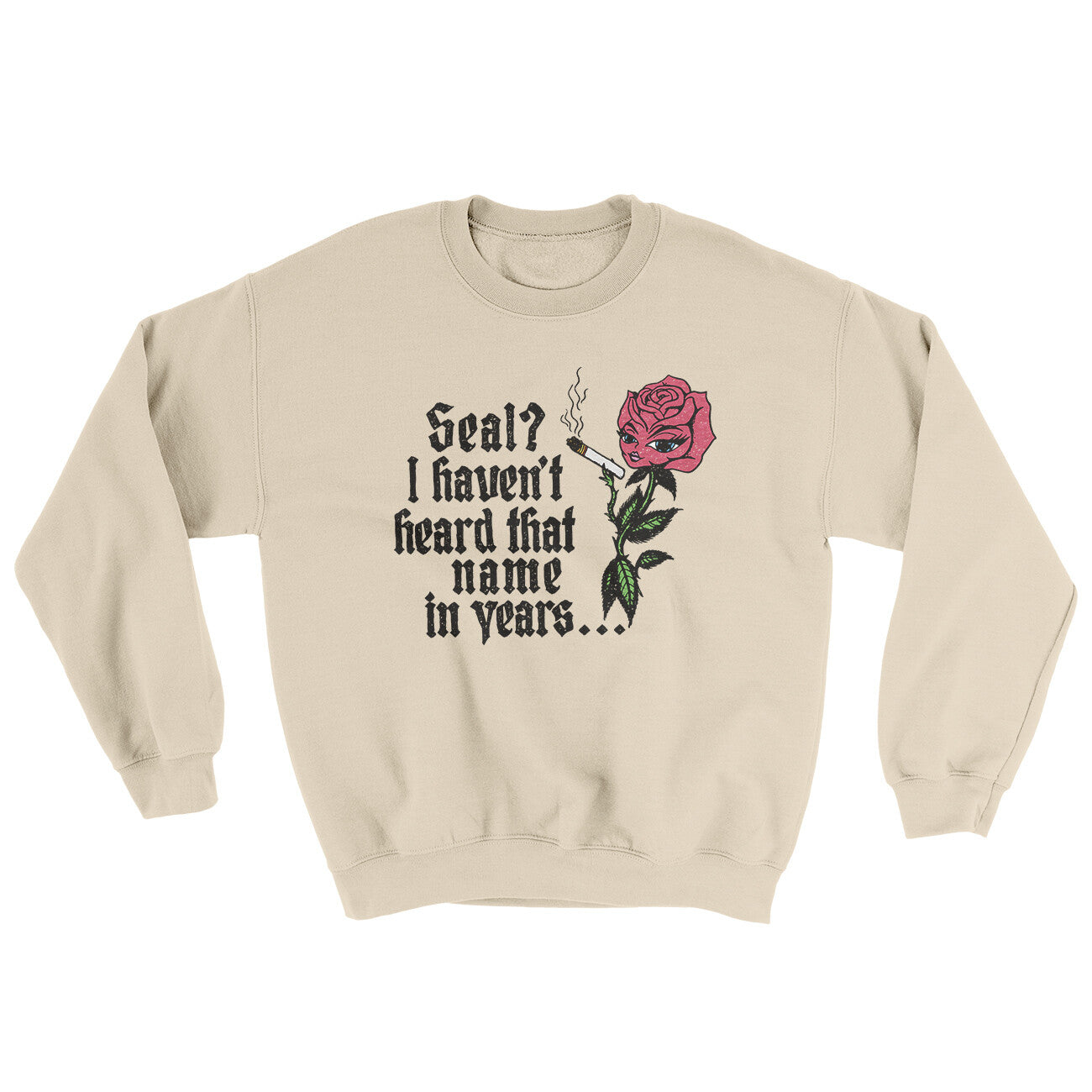 Seal? I Haven't Heard That Name In Years Ugly Sweater Sand | Funny Shirt from Famous In Real Life