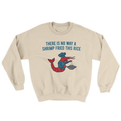 There Is No Way A Shrimp Fried This Rice Ugly Sweater Sand | Funny Shirt from Famous In Real Life