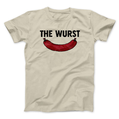 The Wurst Men/Unisex T-Shirt Sand | Funny Shirt from Famous In Real Life
