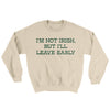 I’m Not Irish But I’ll Leave Early Ugly Sweater Sand | Funny Shirt from Famous In Real Life