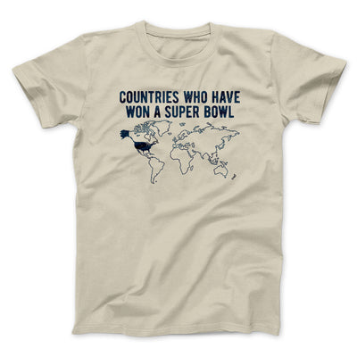 Countries Who Have Won A Super Bowl Men/Unisex T-Shirt Sand | Funny Shirt from Famous In Real Life
