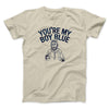 You’re My Boy Blue Funny Movie Men/Unisex T-Shirt Sand | Funny Shirt from Famous In Real Life