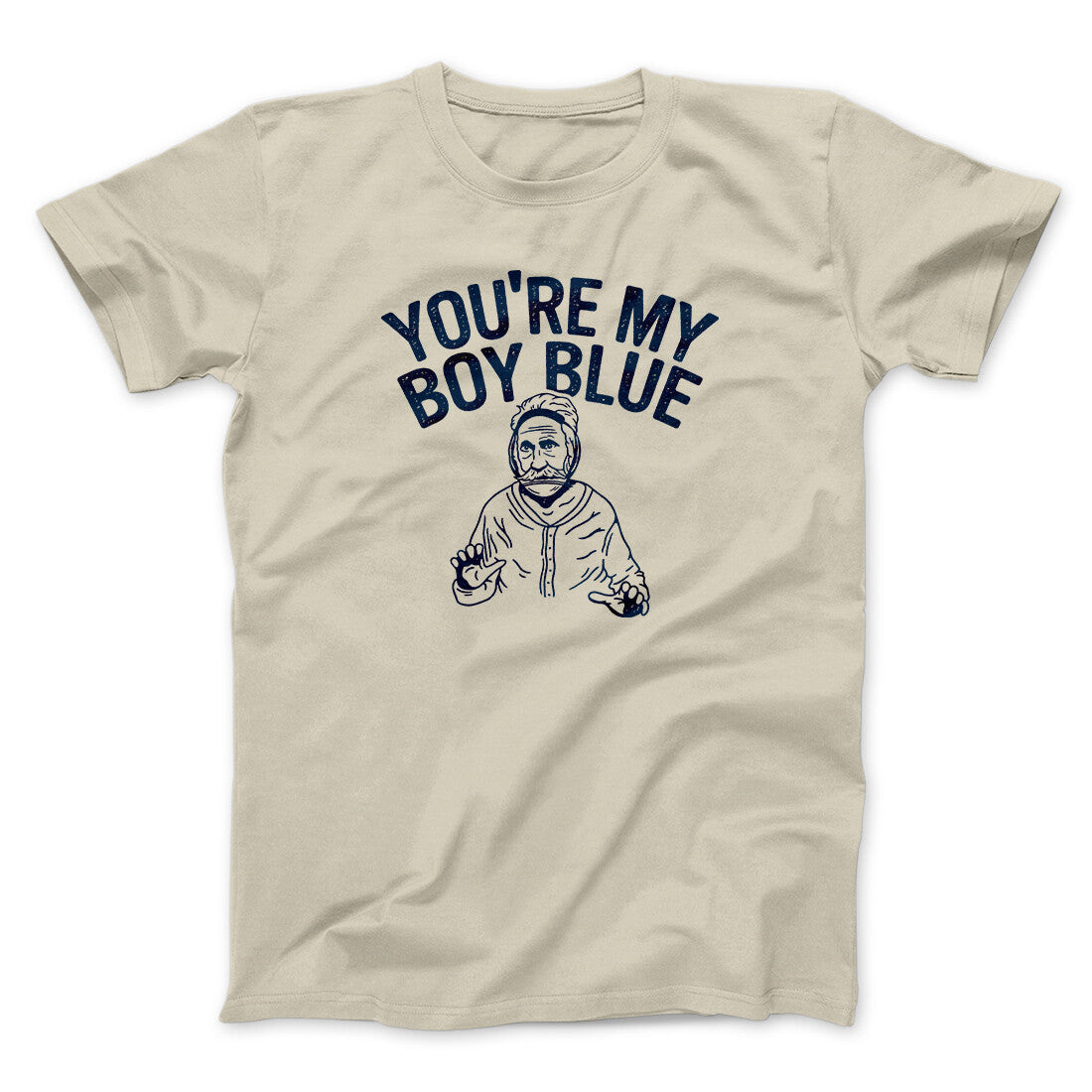 You’re My Boy Blue Funny Movie Men/Unisex T-Shirt Sand | Funny Shirt from Famous In Real Life