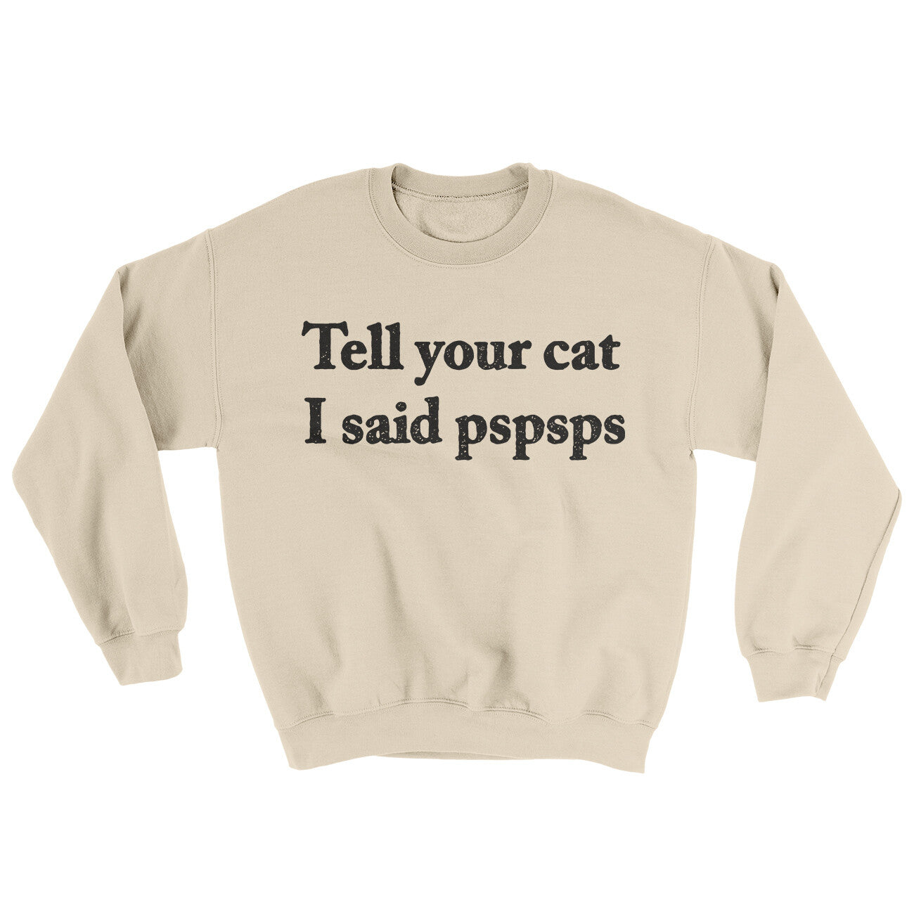 Tell Your Cat I Said Pspsp Ugly Sweater | Funny Shirt from Famous In Real Life