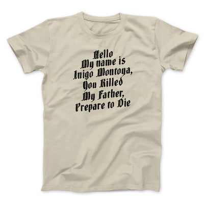 Hello My Name Is Inigo Montoya Funny Movie Men/Unisex T-Shirt Sand | Funny Shirt from Famous In Real Life
