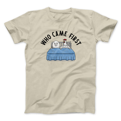 Who Came First Men/Unisex T-Shirt Sand | Funny Shirt from Famous In Real Life