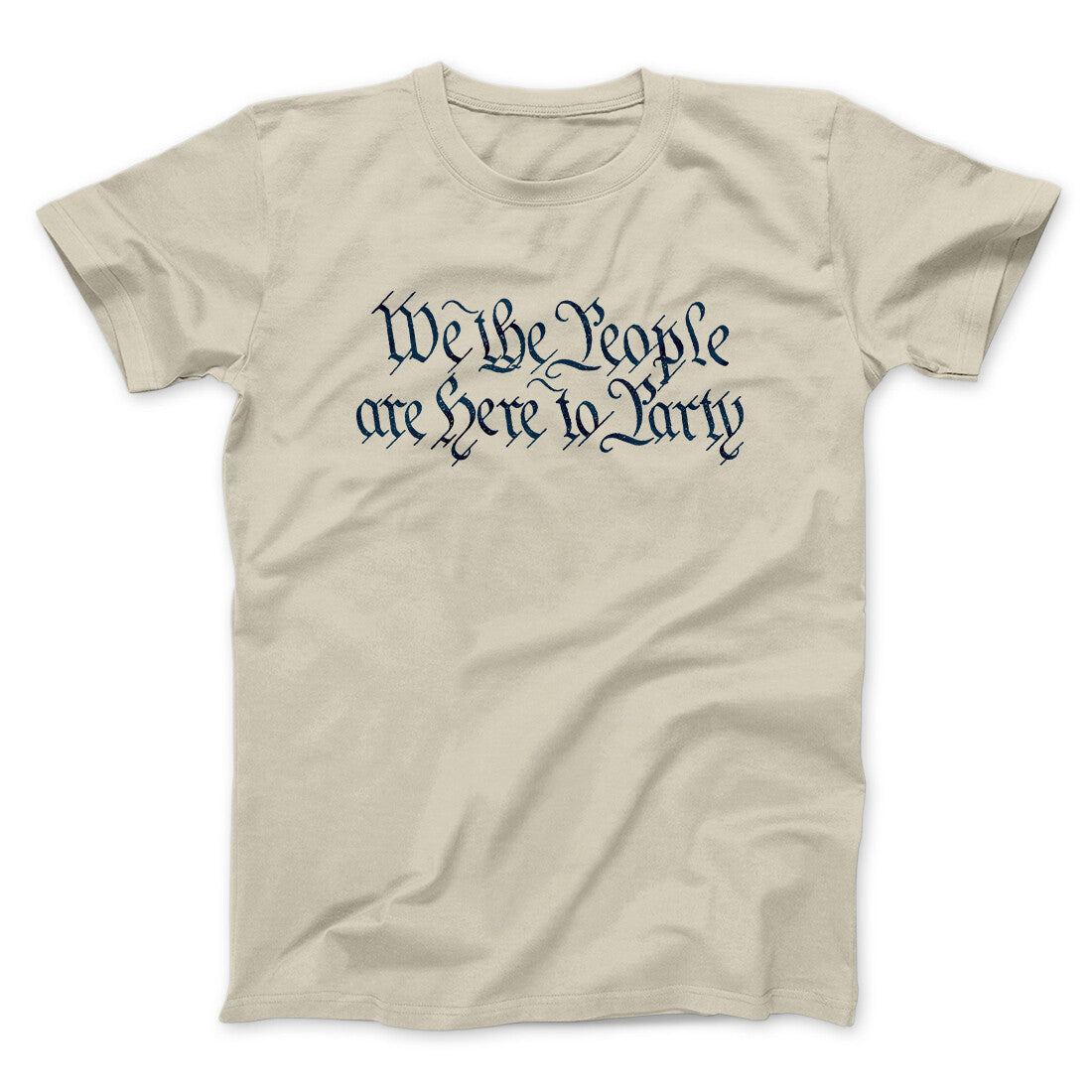 We The People Are Here To Party Men/Unisex T-Shirt | Funny Shirt from Famous In Real Life