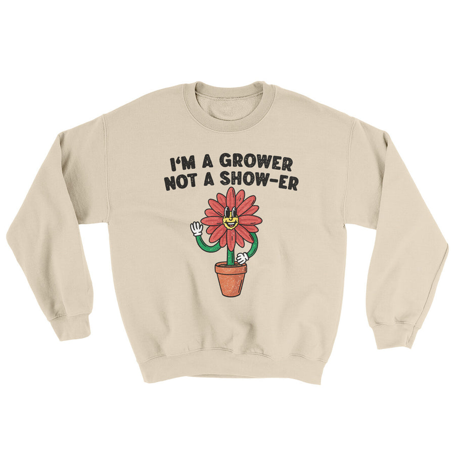 I’m A Grower Not A Show-Er Ugly Sweater Sand | Funny Shirt from Famous In Real Life