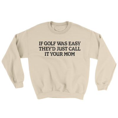 If Golf Was Easy They’d Call It Your Mom Ugly Sweater Sand | Funny Shirt from Famous In Real Life