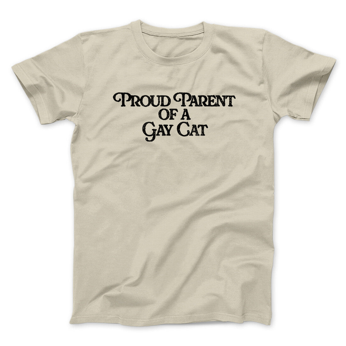 Proud Parent Of A Gay Cat Men/Unisex T-Shirt | Funny Shirt from Famous In Real Life