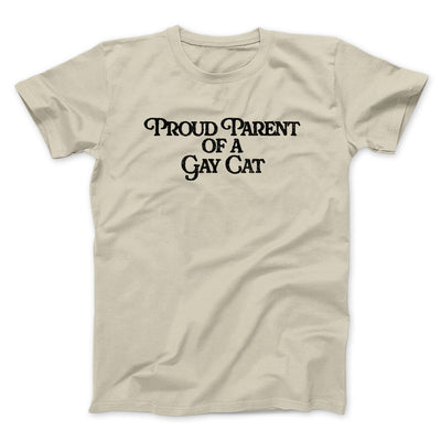 Proud Parent Of A Gay Cat Men/Unisex T-Shirt Sand | Funny Shirt from Famous In Real Life
