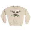 All My Friends Are Dead Ugly Sweater Sand | Funny Shirt from Famous In Real Life