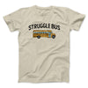 Struggle Bus Men/Unisex T-Shirt Sand | Funny Shirt from Famous In Real Life