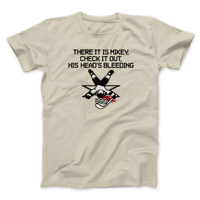 There It Is Mikey His Head Is Bleeding Men/Unisex T-Shirt Sand | Funny Shirt from Famous In Real Life