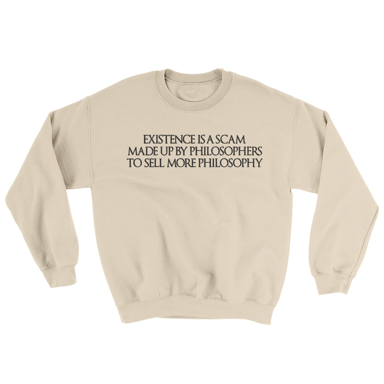 Existence Is A Scam Made Up By Philosophers Ugly Sweater Sand | Funny Shirt from Famous In Real Life