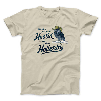 Life Ain't Just About Hootin' It's Also About Hollerin' Men/Unisex T-Shirt Sand | Funny Shirt from Famous In Real Life